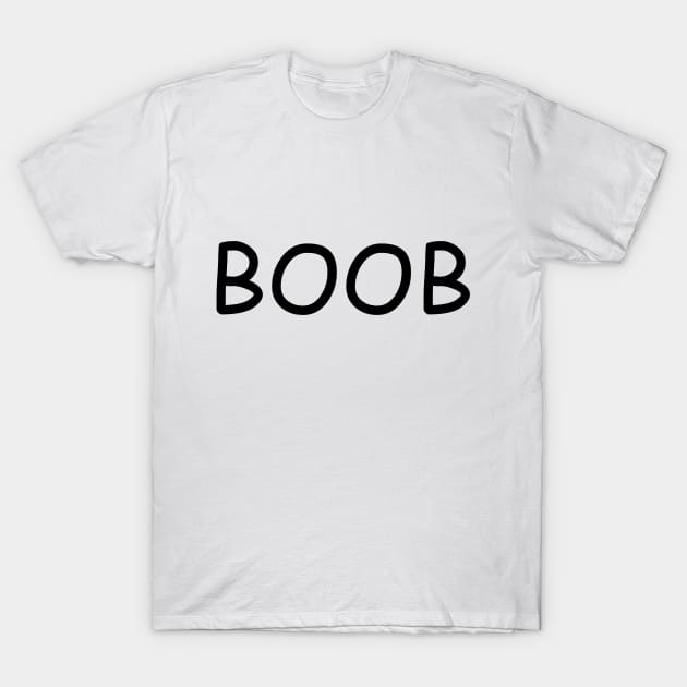 BOOB T-Shirt by HighwayForSouls